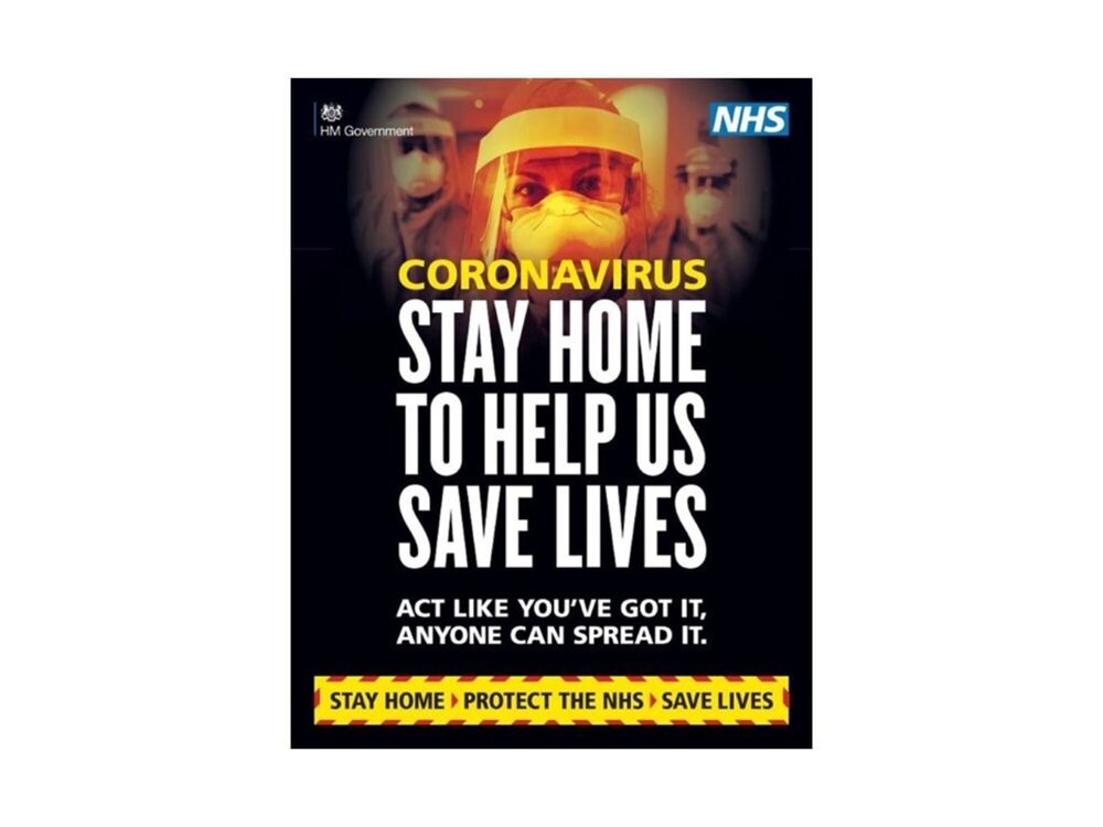 An NHS poster with a person in a full face visor and face mask. The postr says: Coronavirus, stay home to help us save lives. Act like you've got it, anyone can spread it. Stay home; protect the NHS; save lives.