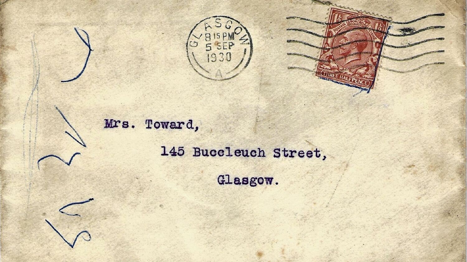 A close-up of a stamped and franked envelope, addressed to Mrs Toward, 145 Buccleuch Street, Glasgow. The post mark reads Glasgow, 8.15pm, 5 Sep, 1930. The stamp is red, cost three half pence and has a picture of George V.